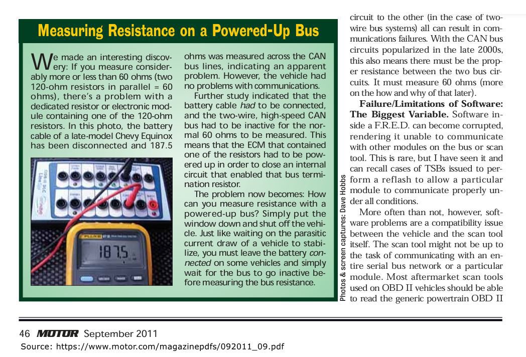 엿장수 맘대로 캔 통신 (CAN BUS), 오실로스코프 의 중요성, GM SERIAL BUS DIAGNOSIS 네트워크 저항 측정시 약 187.5 옴이 측정된다. 통신선 고장일까? 아니다 정상이다. 단지 측정 방법론이 다를 뿐이다. 보통의 경우와 달리 배터리 케이블 연결하고 모든 모듈이 SLEEP Mode 로 된 상태에서 저항을 측정해야 하는 차량이다.
Source: https://www.motor.com/magazinepdfs/092011_09.pdf|bekomcar.com
